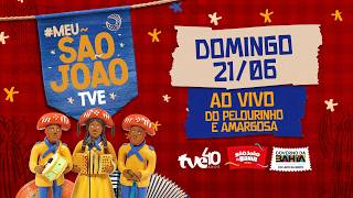 AO VIVO NO SÃO JOÃO DA BAHIA  | PELOURINHO E AMARGOSA #MeuSãoJoãoNaTVE 21/06/2026
