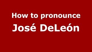 How to pronounce José Deleón