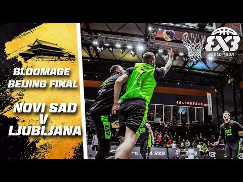 Novi Sad v Ljubljana | FIBA 3x3 World Tour 2018 - Bloomage Bejing Final | 3x3 Basketball