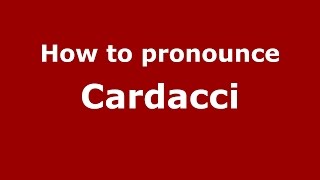 How to pronounce Cardacci