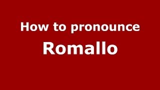 How to pronounce Romallo