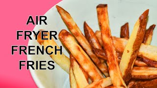 Air Fryer French Fries | Air Fryer Recipes