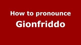 How to pronounce Gionfriddo