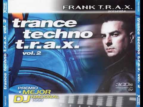 Frank T.R.A.X. presenta Trance Techno T.R.A.X. Vol.2 (2000) - CD 1 Frank T.R.A.X.