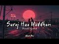Suraj Hua Maddham Slowed Reverbed Alka Yagnik Sonu Nigam Black Fire Music