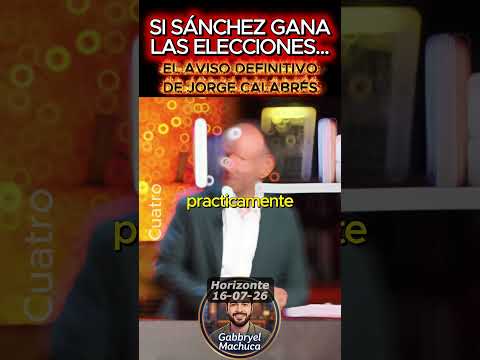 EL AVISO DEFINITIVO DE JORGE CALABRÉS: QUÉ PASARÁ EN ESPAÑA SI PEDRO SÁNCHEZ VUELVE A GANAR
