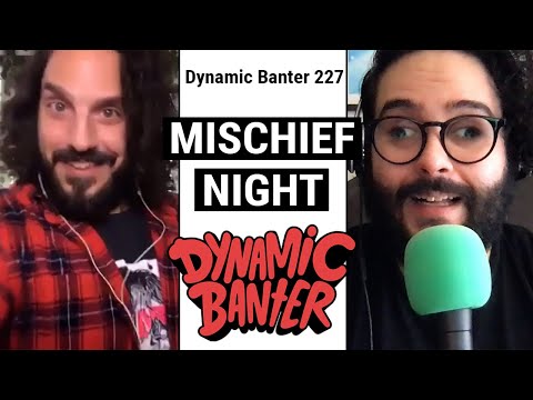 Dynamic Banter 227 - Mischief Night