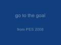 go to the goal song (pes 2008) 