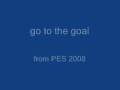 go to the goal song (pes 2008) 