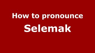 How to pronounce Selemak