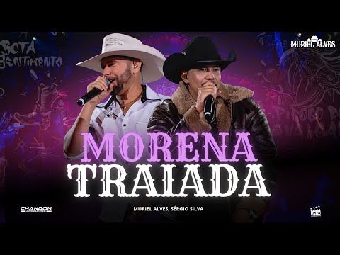 MORENA TRAIADA - Muriel Alves, Sérgio Silva (Ao Vivo Em Goiânia)