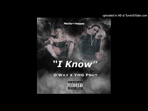 O'Way x YHG Pnut - I Know (New 2018) #OFFICIALDAYGOHANKS