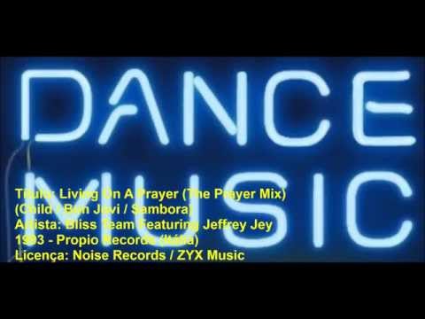 Bliss Team Featuring Jeffrey Jey - Living On A Prayer (The Prayer Mix)