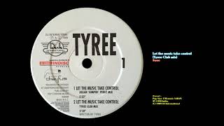 Let the music take control (Tyree Club mix) - Tyree
