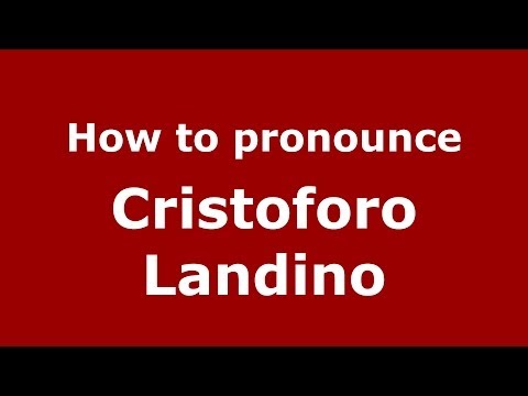 How to pronounce Cristoforo Landino (Italian/Italy) - PronounceNames.com