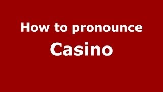 How to pronounce Casino