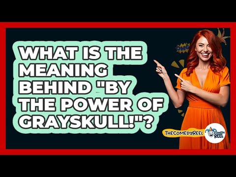What Is the Meaning Behind "By the Power of Grayskull!"?