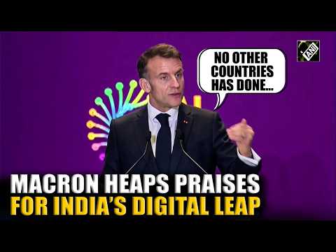 French President Emmanuel Macron heaps praises at India for digital leap at AI impact Summit