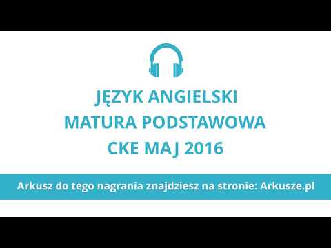 Matura 2016 język angielski podstawowy nagranie