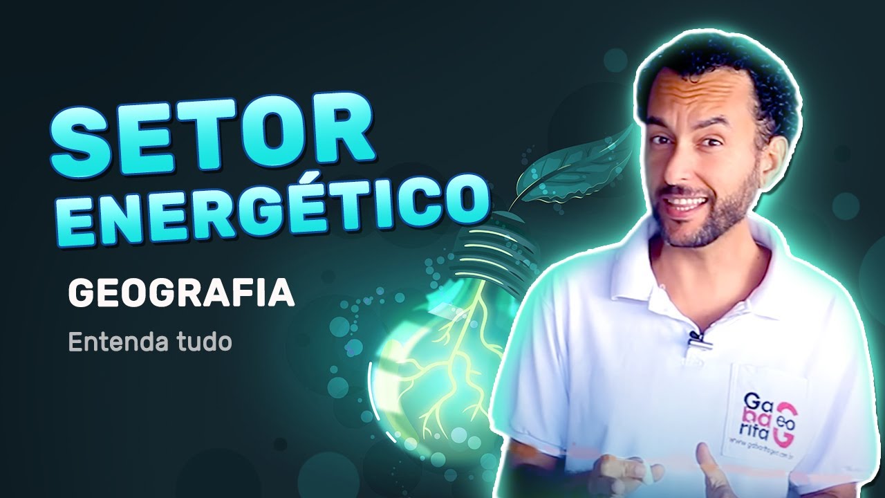 Setor Energético Brasileiro| Geografia| Matriz energética |Fonte de Energia |