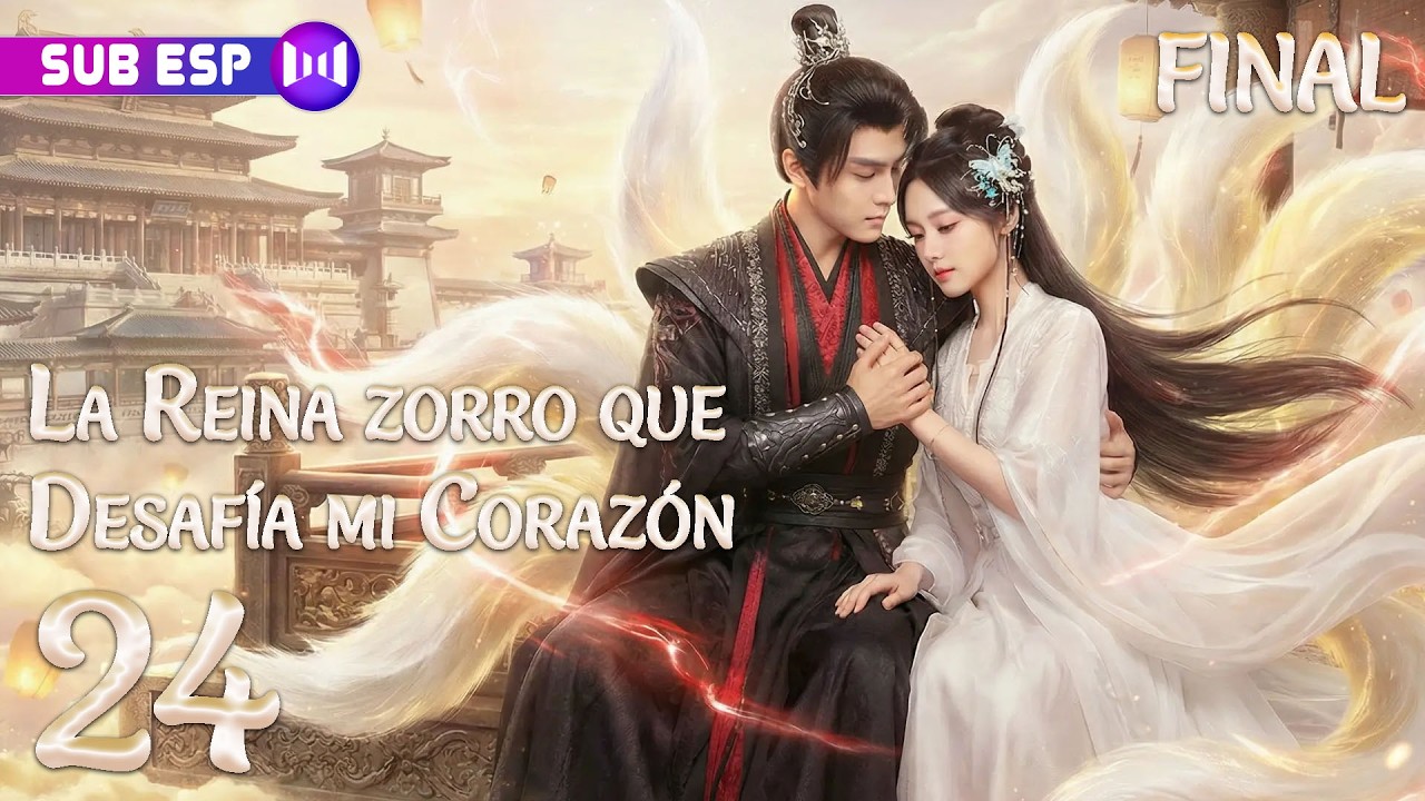 【EP24 FINAL】La Reina zorro que Desafía mi Corazón | SUB ESP