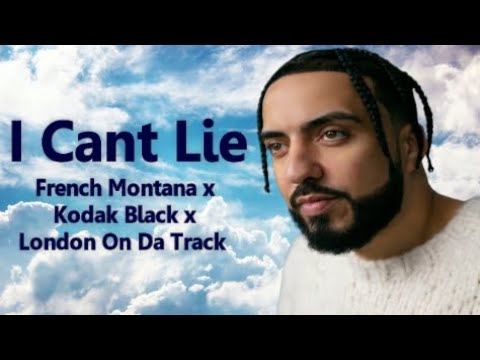 French Montana x Kodak Black x London On Da Track -  I Can't Lie (Lyrics)