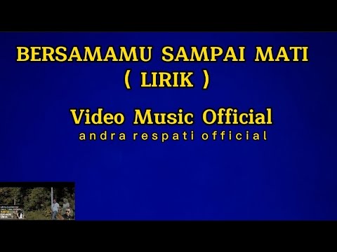 bersamamu sampai mati ( LIRIK) _  andra respati official _ video music official