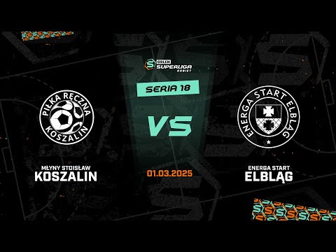18. seria: Młyny Stoisław Koszalin - Energa Start Elbląg [SKRÓT]