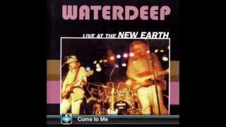 Waterdeep ~ Live at the New Earth ~ Come to Me