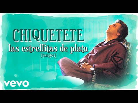 Chiquetete - Las Estrellitas De Plata (Tangos)     (Remasterizado)