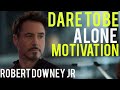 Dare To Be Alone Ironman Robert Downey Jr Motivation Ironman RDJ Avenger