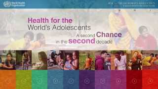 WHO: Health for the World&#39;s Adolescents: A second chance in the second decade