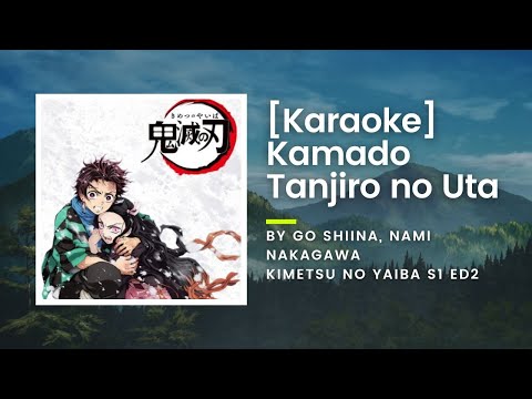 [KARAOKE] Kamado Tanjiro no Uta - Go Shiina, Nami Nakagawa - Demon Slayer: Kimetsu no Yaiba S1 ED2