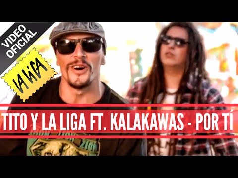 Tito y La Liga ft Kalacawas - Por ti - Video Clip Oficial