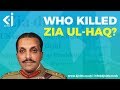 Who Killed Zia Ul Haq?
