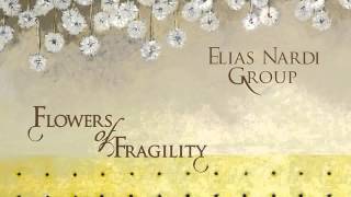 Elias Nardi Group  - Flowers Of Fragility (2015)