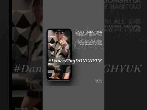 DAILY DONGHYUK HASHTAGS : TUESDAY = #DanceKingDONGHYUK