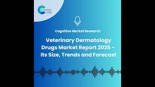 Veterinary Dermatology Drugs Market And Its Size, Trends and Forecast