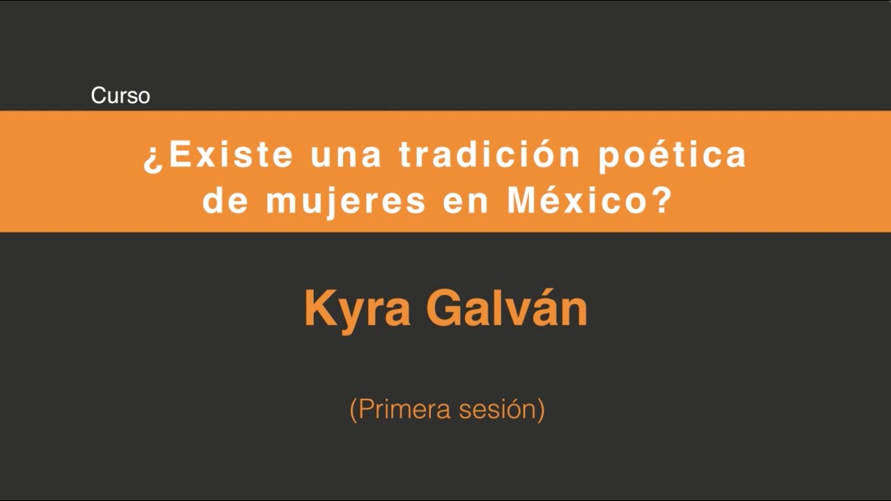 ¿Existe una tradición poética de mujeres en México? (Primera sesión 1/4)