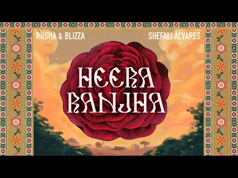 Rusha & Blizza - Heera Ranjha Feat. Shefali Alvares | Official Visualiser