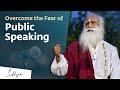 Overcome The Fear Of Public Speaking Sadhguru