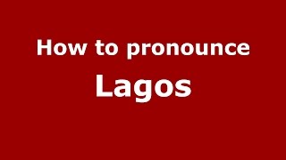 How to pronounce Lagos