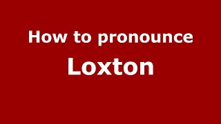 How to pronounce Loxton