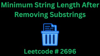 YouTube video 'MINIMUM STRING LENGTH AFTER REMOVING SUBSTRINGS | LEETCODE 2696 | PYTHON SOLUTION'