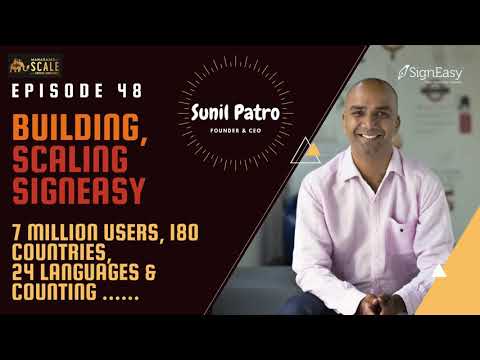Ep. 48: Sunil Patro of SignEasy and scaling to 7 million users across 180 Countries and 24 Languages
