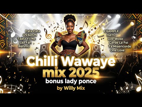 Best of Chilli Wawaye By Willy Mix ( Bonus lady ponce )