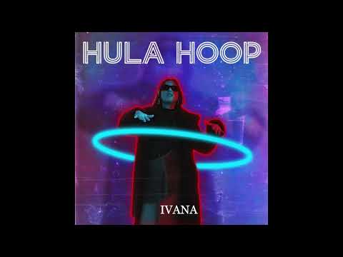 IVANA- Hula Hoop (Official Audio)