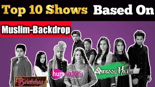 Top 10 Muslim Backdrop Based Indian Serials || Qubool Hai, Beintehaa....