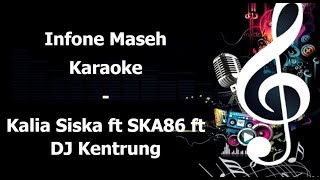 Download lagu Infone Maseh Karaoke Kalia Siska ft SKA86 ft DJ Kentrung mp3