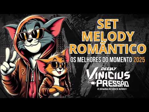SET MELODY ROMÂNTICO 😍 OS MELHORES DO MOMENTO 2025 😍 DJ VINICIUS PRESSÃO 😎